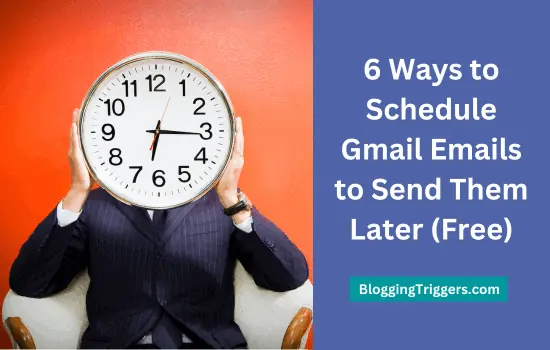 6 Ways to Schedule Gmail Emails to Send Them Later