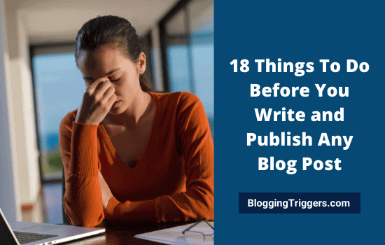 18 Things To Do Before You Write and Publish Any Blog Post
