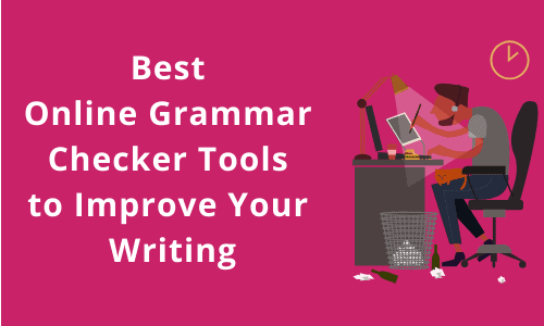 Best Online Grammar Checker Tools to Improve Your Writing