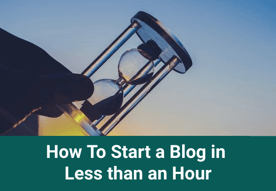 How To Start a Blog in Less than an Hour
