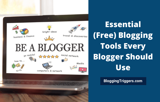 Essential (Free) Blogging Tools Every Blogger Should Use
