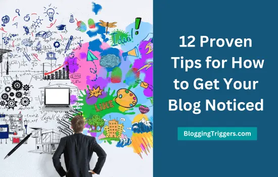 12 Proven Tips for How to Get Your Blog Noticed