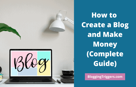 How to Create a Blog and Make Money (Complete Guide)