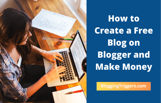 How to Create a Free Blog on Blogger and Make Money