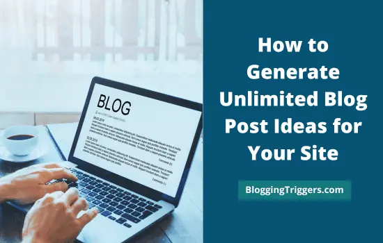 How-to-Generate-Unlimited-Blog-Post-Ideas
