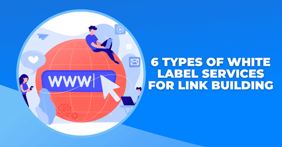 6 Types of White Label Services for Link Building